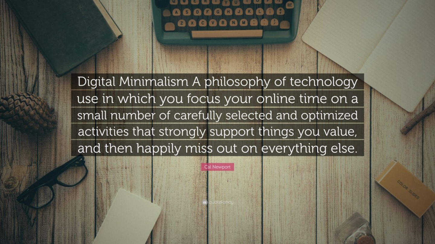 Cal Newport Quote: “Digital Minimalism A philosophy of technology