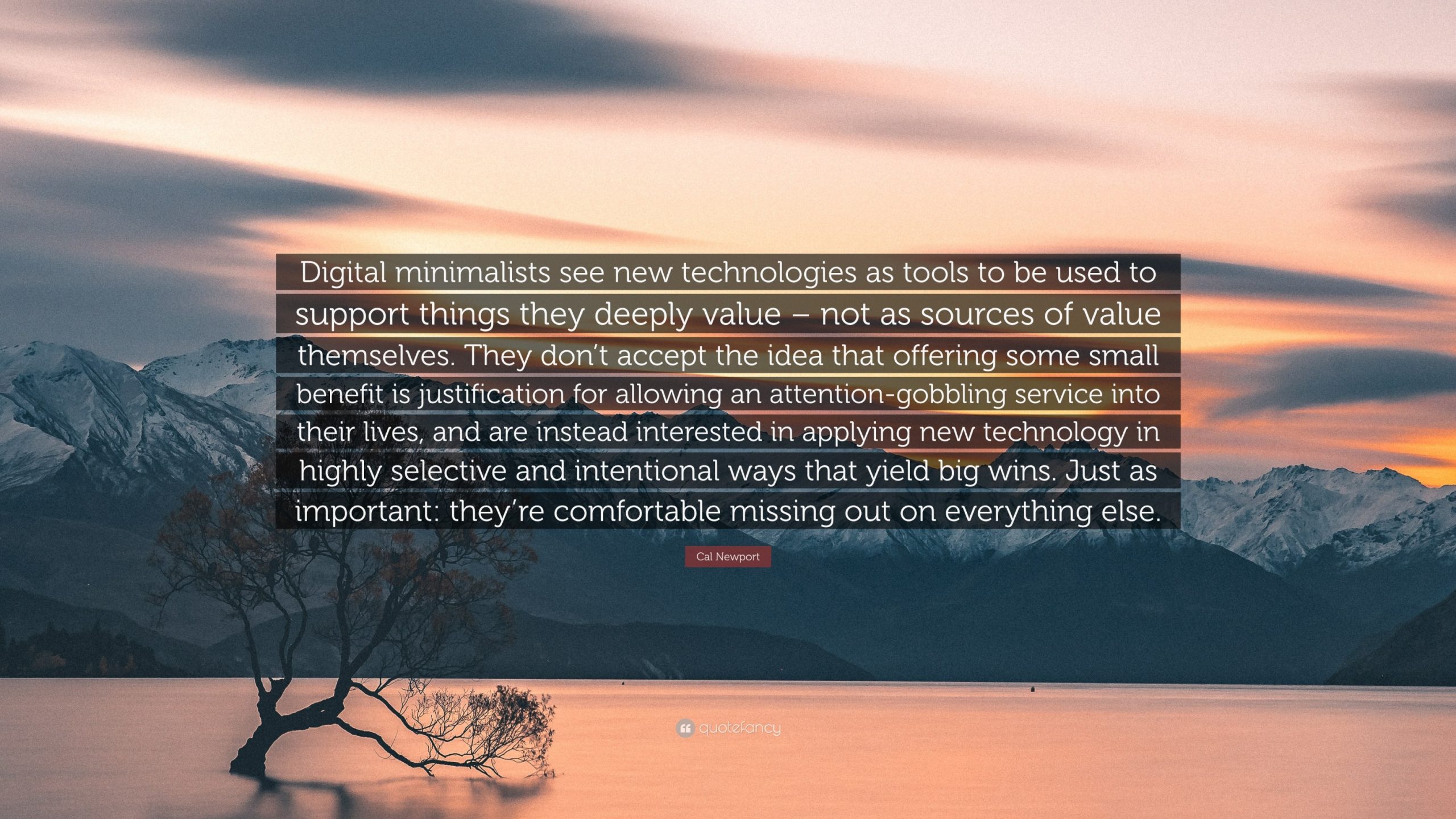 Cal Newport Quote: “Digital minimalists see new technologies as