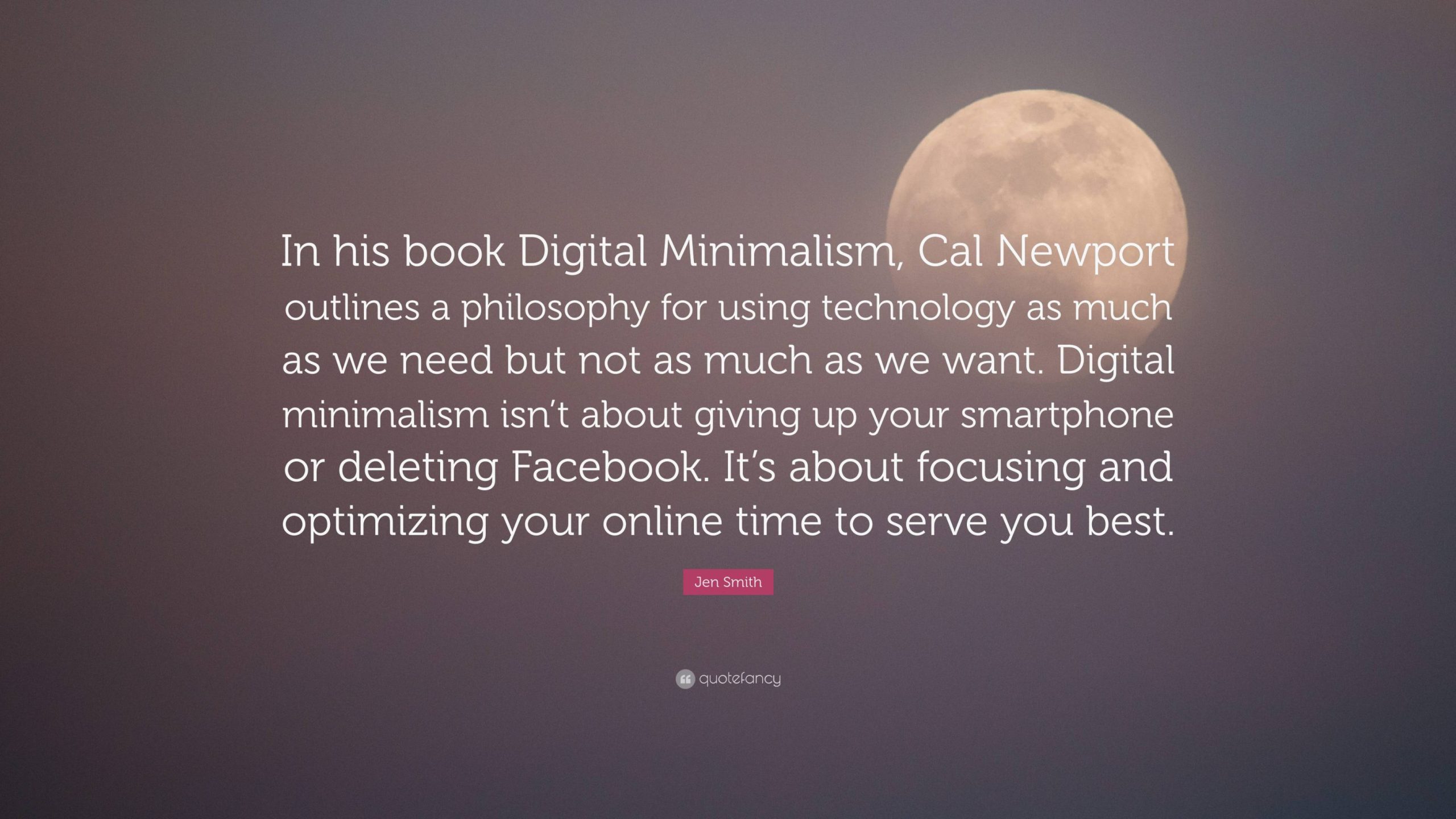 Jen Smith Quote: “In his book Digital Minimalism, Cal Newport