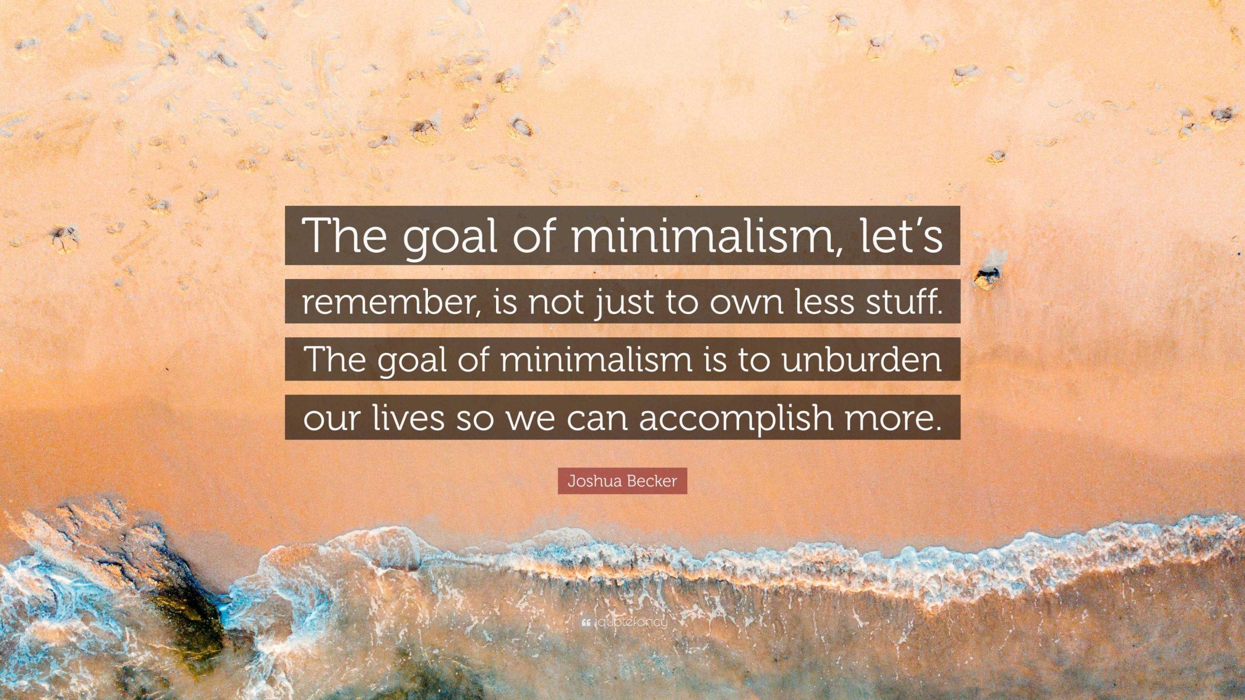 Joshua Becker Quote: “The goal of minimalism, let