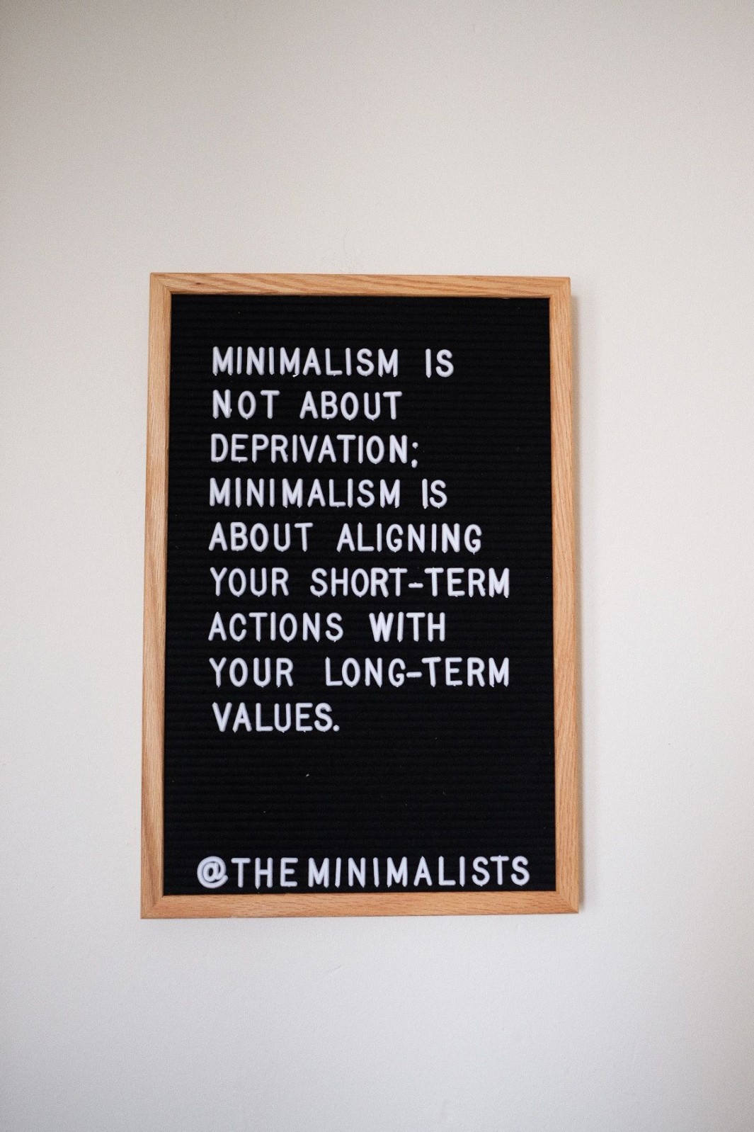 Minimalism is not about deprivation; minimalism is about aligning