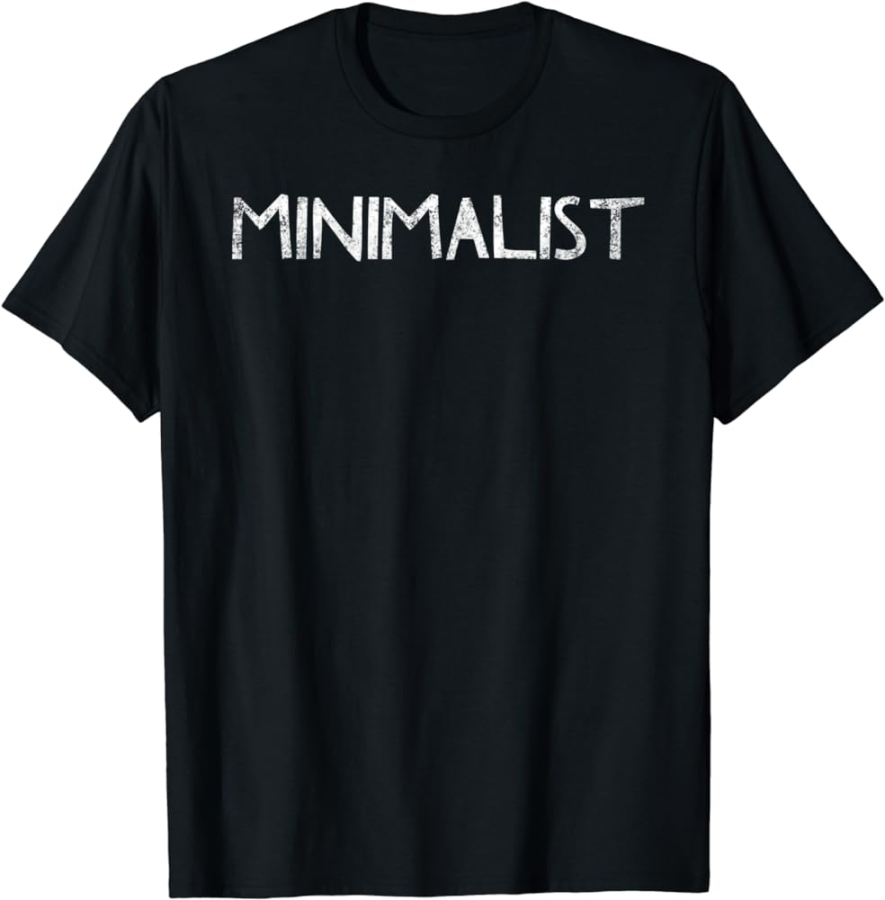 Minimalist Minimalism Quote Saying T-Shirt