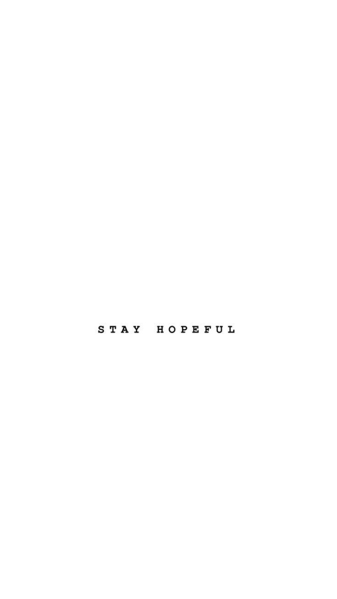 stay hopeful  Motivational quotes for women, Minimal quotes